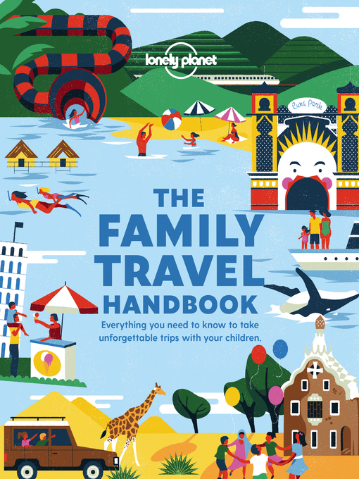 Title details for Lonely Planet the Family Travel Handbook by Lonely Planet - Available